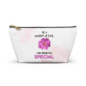 As a matter of fact, I do think I am Special - Accessory Pouch w T-bottom