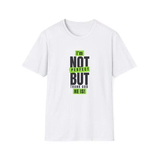 I'm not Perfect, But Thank God, He is! - Unisex Softstyle T-Shirt