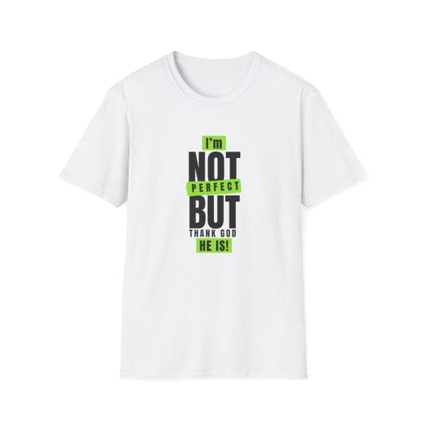 I'm not Perfect, But Thank God, He is! - Unisex Softstyle T-Shirt - Image 2